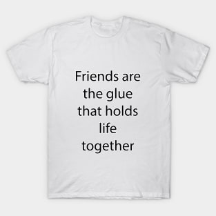 Friendship Quote 4 T-Shirt